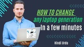 how to change any laptop generation./kise be computer ka generation real info chage karsakte key hu’