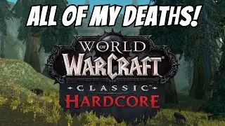 All of my Character Deaths in Hardcore World of Warcraft