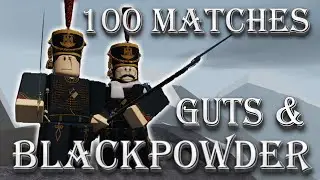 100 Matches | Part 8: Infantry Gameplay | Guts & Blackpowder