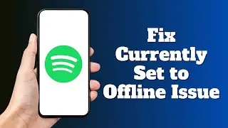 How to Fix Spotify is Currently Set to Offline Issue