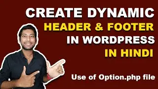 How to make Dynamic Header and Footer in WordPress || What is the Use of Option.php File?