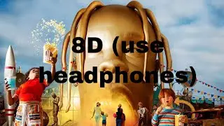 SICKO MODE by Travis Scott but it’s 8D (Use headphones)
