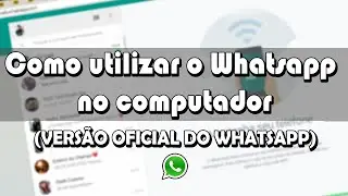 Como utilizar Whatsapp pelo computador - 2015 (VERSÃO OFICIAL DO WHATSAPP)