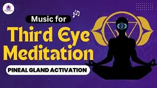 Ajna Chakra Music for Third Eye Activation | Meditative Music for Intuition and Clarity| Ajna Chakra