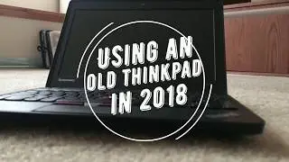 Should you buy an Old Lenovo Thinkpad in 2019? (Lenovo x130e)