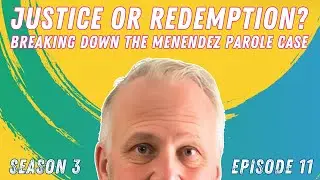 Justice or Redemption? Breaking Down the Menendez Parole Case