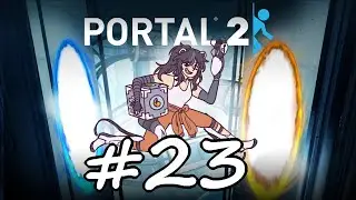Portal 2 ★ Part 23