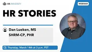 HR Stories: Dan Lueken - HR & Climbing the Corporate Mountain