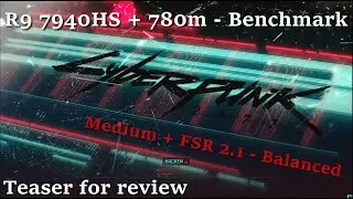 Teaser! / Cyberpunk 2077 - Benchmark - Ryzen9 7940HS + 780M - (Preset: Medium - 1080p)