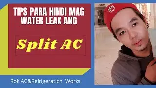 ⛔TIPS PARA HINDI MAG WATER LEAK ANG SPLIT-AC| Rolf Titirbac