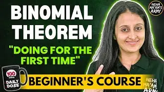 BINOMIAL THEOREM BEGINNER'S COURSE JEE 2026 / 2027 FULL PREP FROM BASICS | MATHEMATICALLY INCLINED |