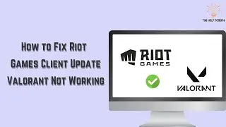 How to Fix Riot Games Client Update Valorant Not Working ( Multiple Solutions!)