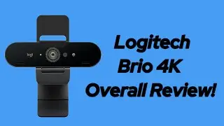 Reviewing the Logitech Brio 4K! (Best Budget Webcam)