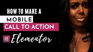 Fixed 📲 Mobile Call  to Action 😜 in Elementor - 2019