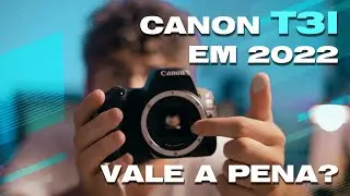 CANON T3i: VALE A PENA EM 2022? 
