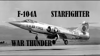 F-104A Starfighter - звездный истребитель в War Thunder