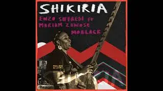 Enzo Siffredi, MoBlack ft  Mariam Zawose - Shikiria (Day Mix)
