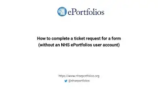 How to complete a ticket request for a form (without an NHS ePortfolios user account)