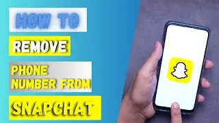 How to Remove Phone Number From Snapchat?