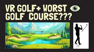VR Golf+ - What course is the worst to play???
