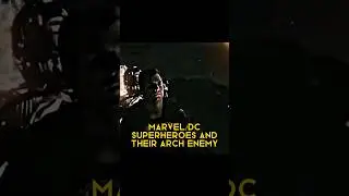 Marvel and DC superheroes and their arch enemies 