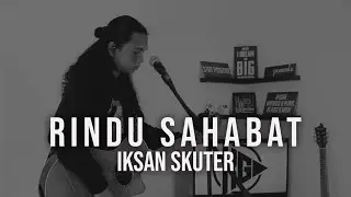 Rindu Sahabat - Iksan Skuter (Cover by EZA)