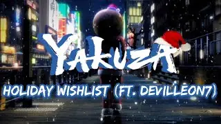 Yakuza Holiday Wishlist (ft. devilleon7)