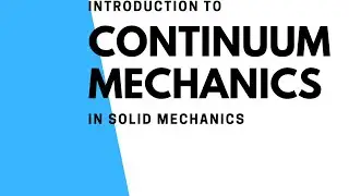 Continuum Mechanics-Introduction to Continuum Mechanics
