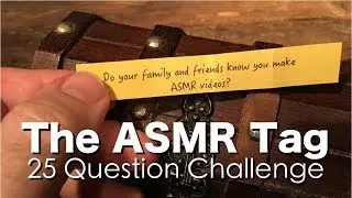 The ASMR Tag {25 Question CHALLENGE}