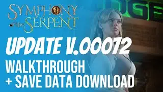 Symphony of the Serpent v.00072 Walkthrough [P 00] + Save data file