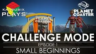 Kai Rubix Plays | Planet Coaster Challenge Mode | Ep 1 Small Beginnings