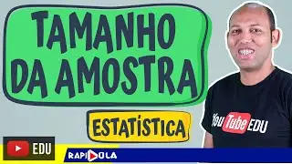 COMO CALCULAR O TAMANHO DA AMOSTRA EP1