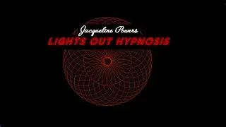 LIGHTS OUT HYPNOSIS  ▪  Jacqueline Powers
