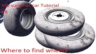 My summer car Tutorial #7 | Where to find basic wheels