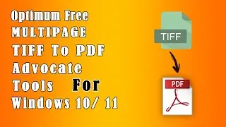 Optimum Free Multipage Tiff to PDF Advocate Tools for Windows 11/10
