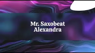 Mr. Saxobeat | Alexadra Stan | Lyrics