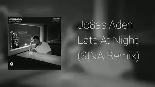Jonas Aden - Late At Night ($INA Remix)