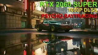 Can RTX 2060 Super run Cyberpunk 2077 Psycho Raytracing at 1080P DLSS?