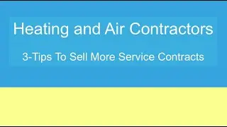3 tips to Sell more Heat and Air Service Contracts