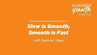 Slow is Smooth Smooth is Fast