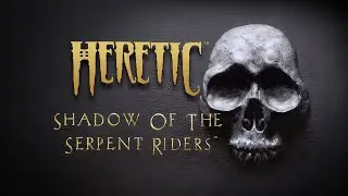 1. Heretic: Shadow of the Serpent Riders - В тени змеиных всадников (Episode 4) | Стрим
