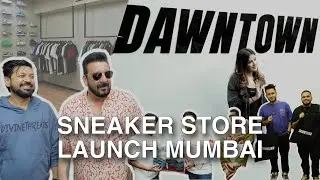 DAWNTOWN Sneaker Store Launch | MUMBAI's LARGEST SNEAKER STORE!! | 2023