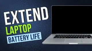 How to Extend Your Laptop's Battery Life
