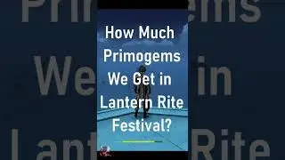 Total Primogems in Lantern Rite Festival 2.4 | Genshin Impact 