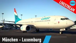 X-Plane 11 | München - Luxemburg (EDDM - ELLX) | Boeing 737-800 | Luxair | Livestream