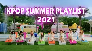 KPOP SUMMER  PLAYLIST 2021