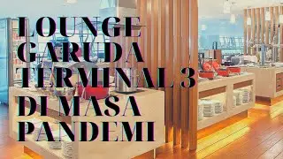 REVIEW GARUDA EXECUTIVE LOUNGE AIRPORT T3 SOETTA DI MASA PANDEMI
