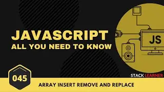 045. Array Insert Remove and Replace | JS All You Need to Know | JS Bangla Tutorials