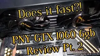 PNY GTX 1060 6GB Review Pt 2 | Overclock and Bench vs 970 Strix