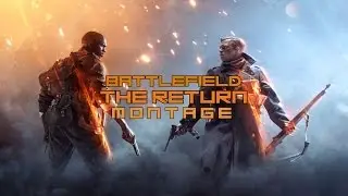 Battlefield 1 Montage : The Return - Going Tank
